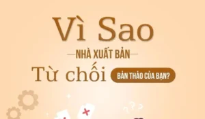 Vì sao Nhà xuất bản từ chối bản thảo của bạn?
