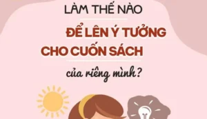 Làm thế nào để lên ý tưởng cho cuốn sách của riêng mình?