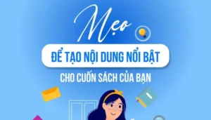 Mẹo tạo nội dung nổi bật cho cuốn sách của bạn