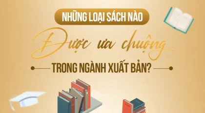 Những loại sách nào được ưa chuộng trong ngành xuất bản?