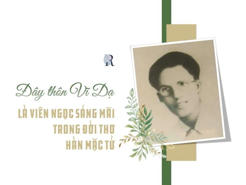 Hàn Mặc Tử: Số phận bi kịch của một thi sĩ thiên tài 3 Đây thôn Vĩ Dạ là viên ngọc sáng mãi trong đời thơ của thi sĩ