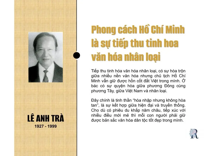 Lê Anh Trà: Người nghệ sĩ xuất sắc của văn học hiện đại 2 Phong cách Hồ Chí Minh là sự tiếp thu tinh hoa văn hóa nhân loại